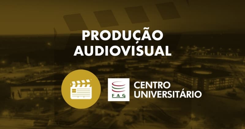 Produção Audiovisual é na FAG!